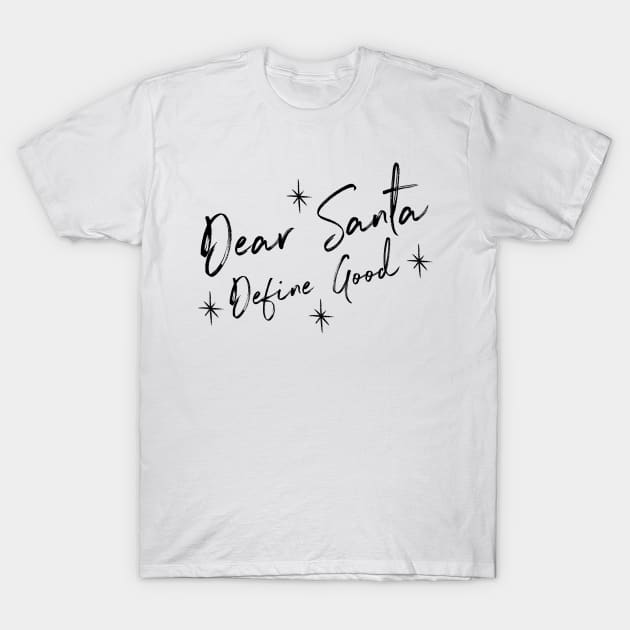 Funny Dear Santa Define Good Shirt. Christmas Novelty Design. Dear Santa Define Naughty. Family Christmas T-Shirts. T-Shirt by That Cheeky Tee